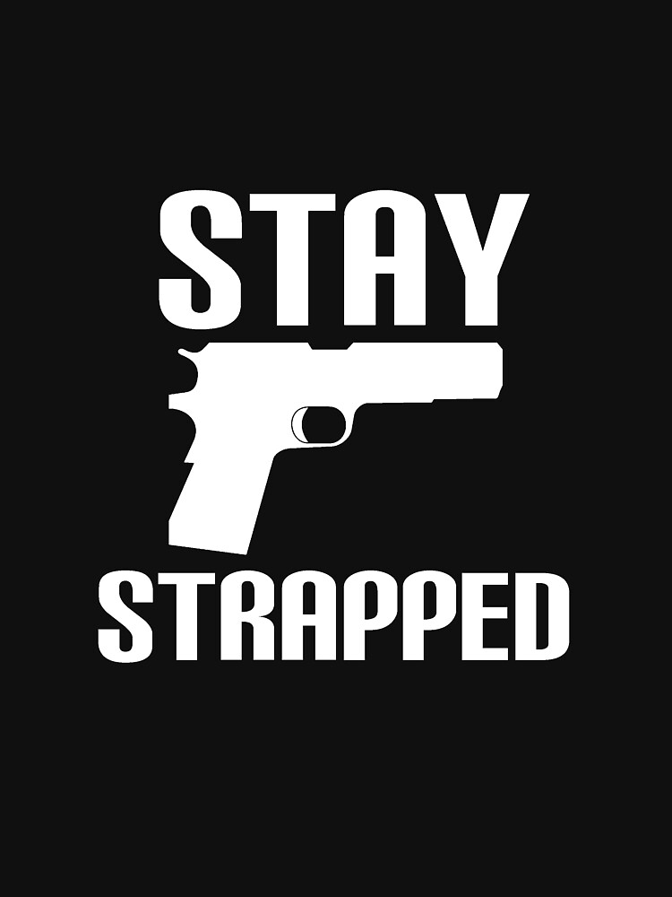 stay strapped t shirt