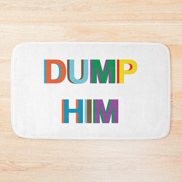 Item preview, Dump Him designed and sold by Daytone.