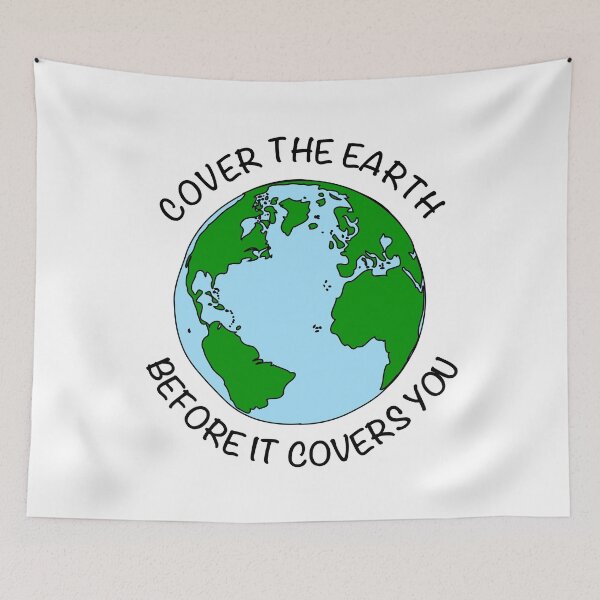Item preview, Cover the earth before it covers you designed and sold by GeorgeLemon.