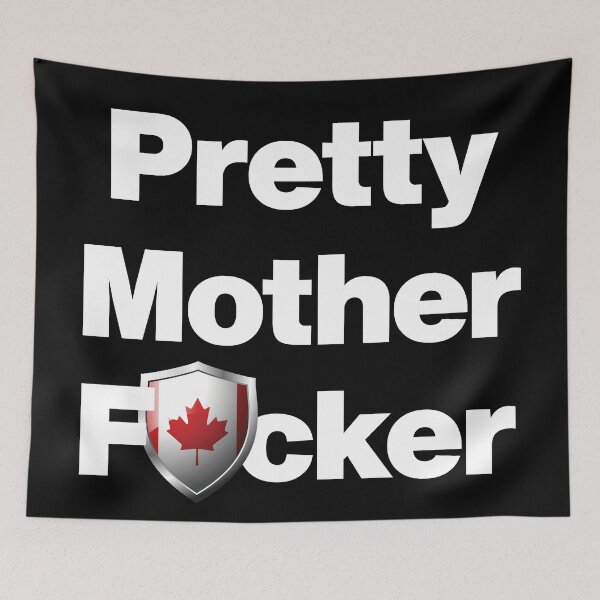 Item preview, I am a Pretty Mother Focker from Canada designed and sold by HelloFromAja.