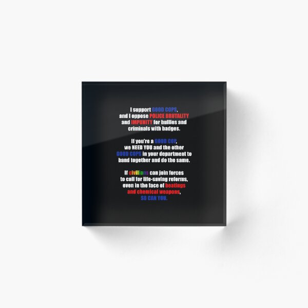Support Good Cops, Resist Police Brutality Acrylic Block