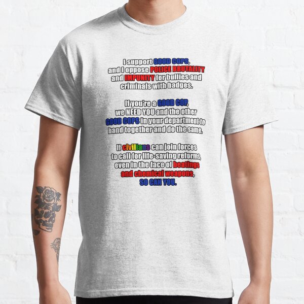 Support Good Cops, Resist Police Brutality Classic T-Shirt