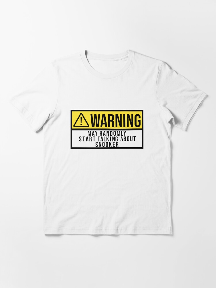 "Warning may randomly start talking about snooker" Tshirt for Sale by