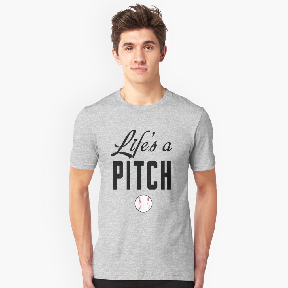 life's a pitch t shirt