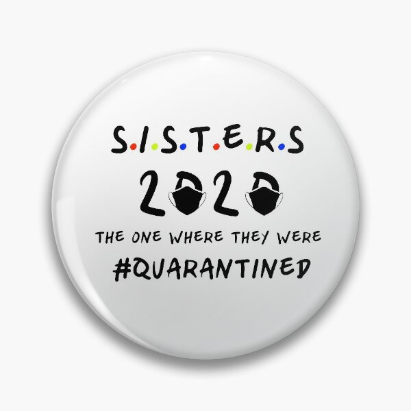 Item preview, Sisters 2020 the one where they were quarantined designed and sold by akcent2015.
