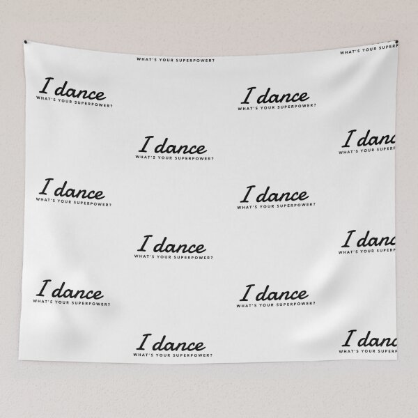 Item preview, I Dance What's Your Superpower? designed and sold by TmoT.