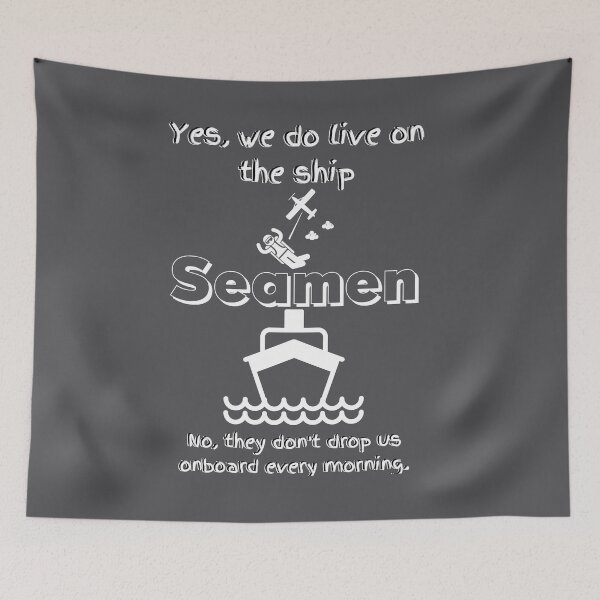 Item preview, Seamen - Yes, we do live on the ship. No, they don't drop us onboard every morning! designed and sold by LittleAngy.