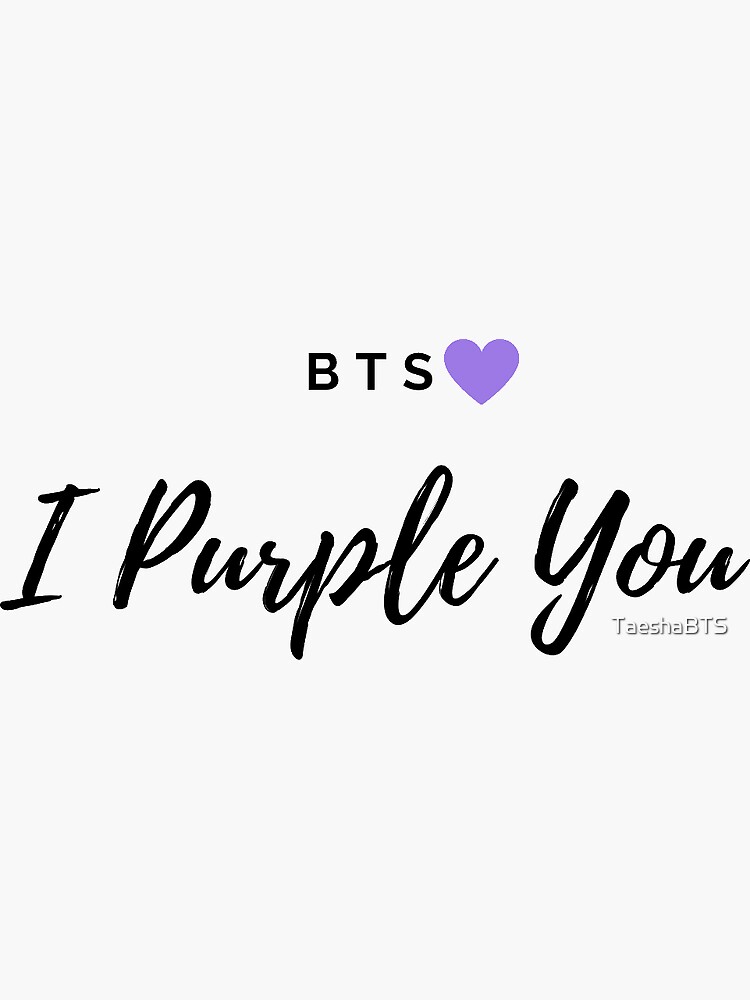 "BTS? I Purple You" Sticker for Sale by TaeshaBTS Redbubble