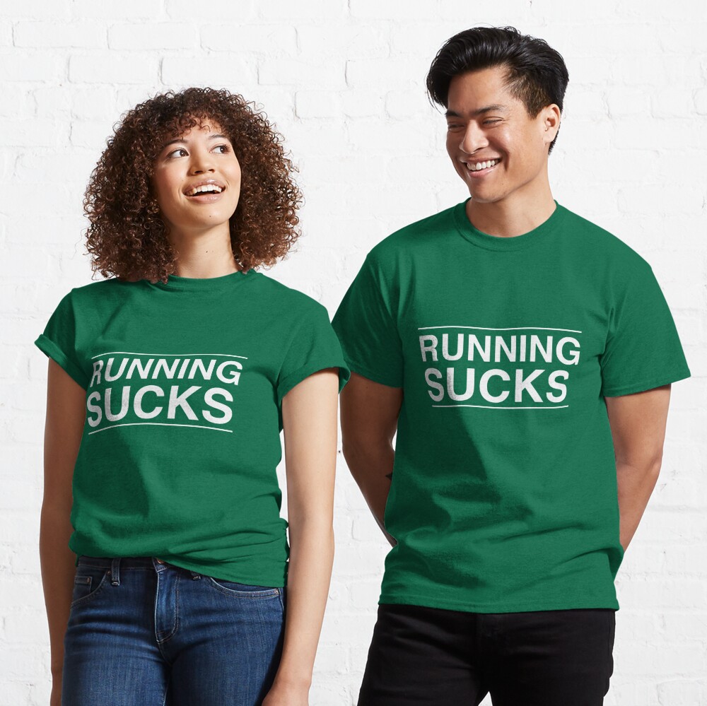 Running Sucks" T-shirt for Sale by sportsfan | Redbubble | running t-shirts - t-shirts sports t-shirts