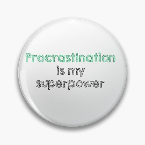 Item preview, Procrastination is my superpower designed and sold by Alltooclose.