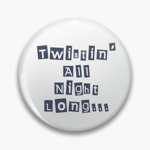 Item preview, Twisting All Night Long designed and sold by Legit Hooligan.