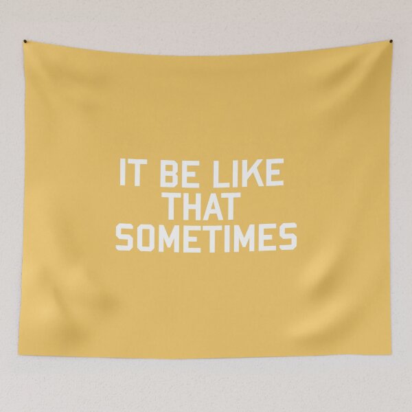 Item preview, IT BE LIKE THAT SOMETIMES designed and sold by corbrand.