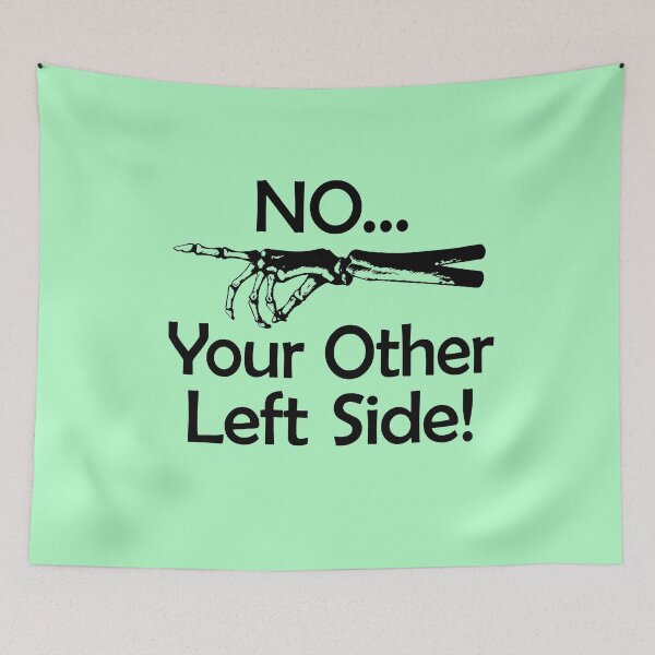 Item preview, No Your Other Left Side - Radiology Humor Quote designed and sold by GriffsGraphix.