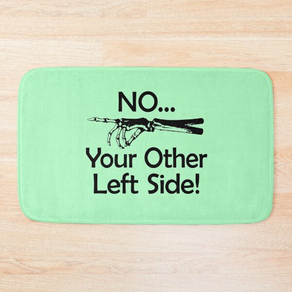 Item preview, No Your Other Left Side - Radiology Humor Quote designed and sold by GriffsGraphix.