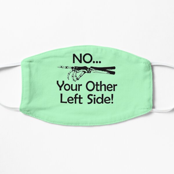 No Your Other Left Side - Cita de humor radiológico Mascarilla plana