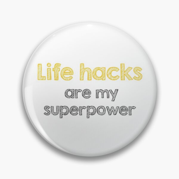 Life Hacks Pins and Buttons for Sale