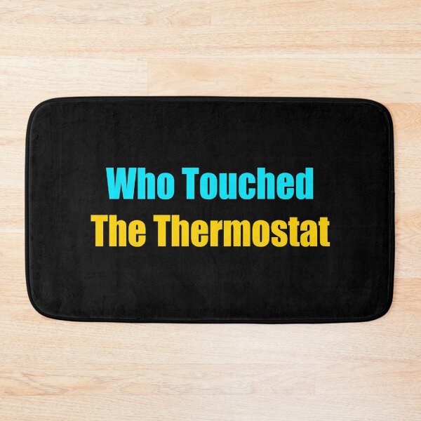 Item preview, Who Touched The Thermostat designed and sold by Kathrine2302.