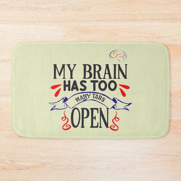 Item preview, My Brain Has Too Many Tabs Open designed and sold by marfez1.