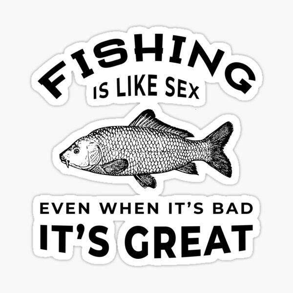 Fishing Is Like Sex Sticker starting at $4.99 