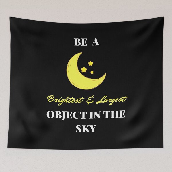 Item preview, Be a Moon: Brightest and Largest in the Sky Positive Motivation Fun Quote for Kids and Parents (Black) designed and sold by sinceanna.