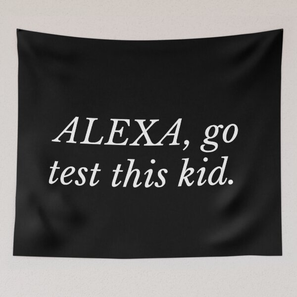 Item preview, Alexa go test this kid designed and sold by firegalaxy.