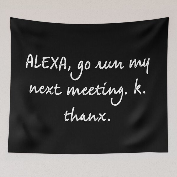 Item preview, Alexa go run my next meeting designed and sold by firegalaxy.