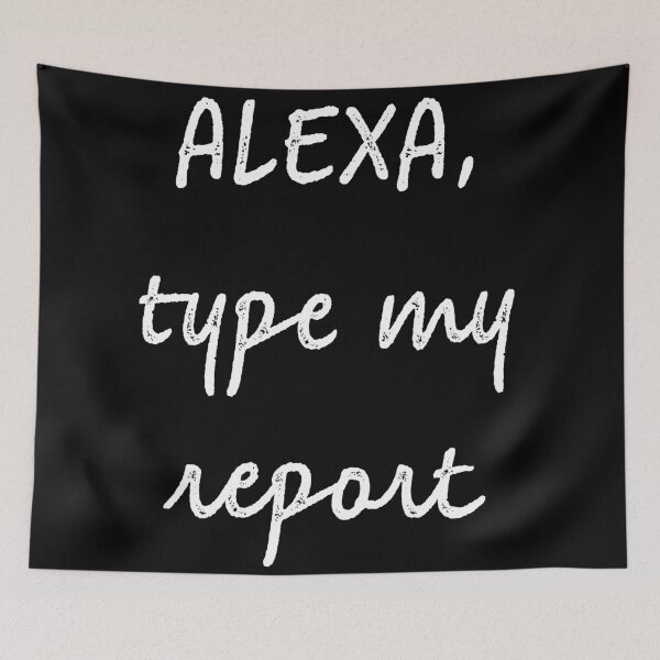 Item preview, Alexa type my report designed and sold by firegalaxy.