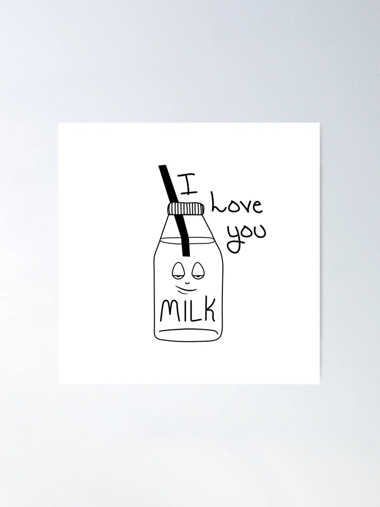 I love milk