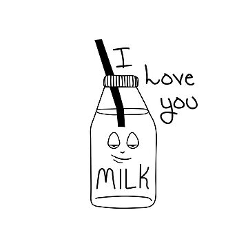 I love milk