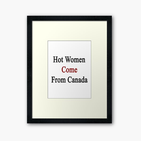 Aperçu de l'œuvre Les femmes chaudes viennent du Canada créée et vendue par supernova23.