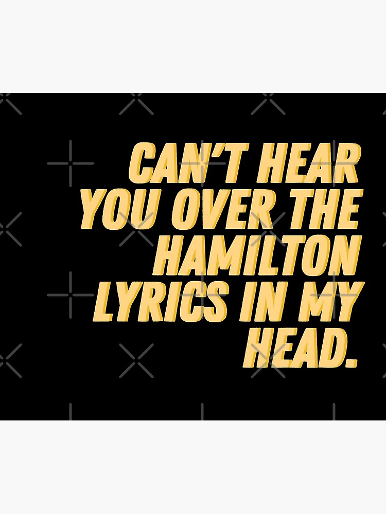 « Je ne peux pas t'entendre sur les paroles de Hamilton dans ma tête » par relee2