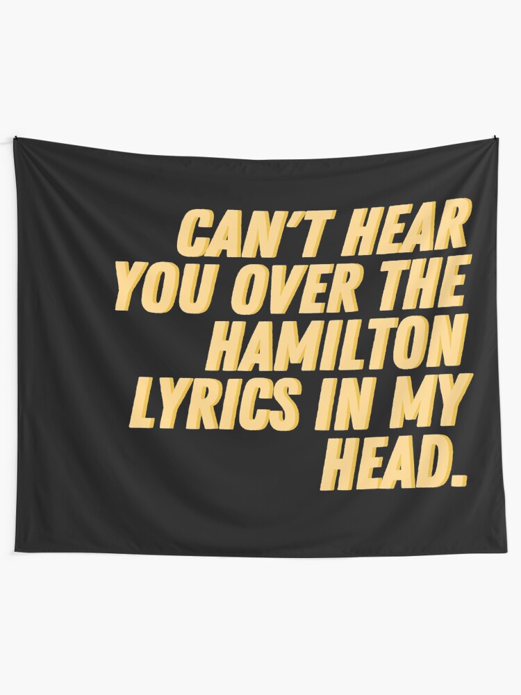 Tentures ''Je ne peux pas t'entendre sur les paroles de Hamilton dans ma tête' : autre vue