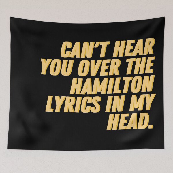 Item preview, Cant hear you over the Hamilton lyrics in my head designed and sold by relee2.