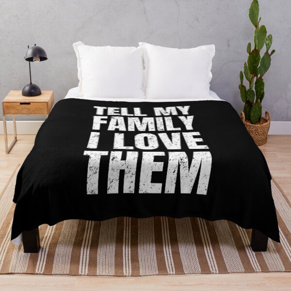 Item preview, Tell my family I love them designed and sold by Statim.