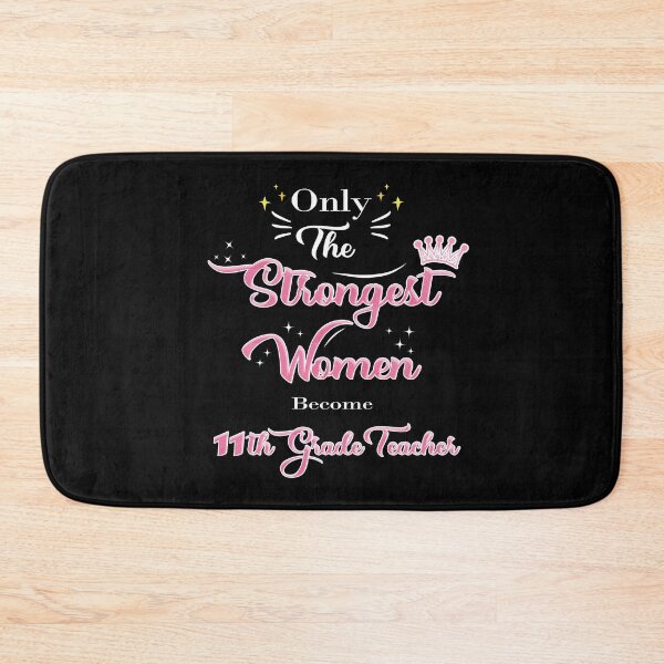 Item preview, Only The Strongest Women Become 11th Grade Teacher designed and sold by Thedoode.