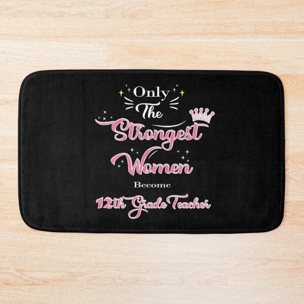 Item preview, Only The Strongest Women Become 12th Grade Teacher designed and sold by Thedoode.