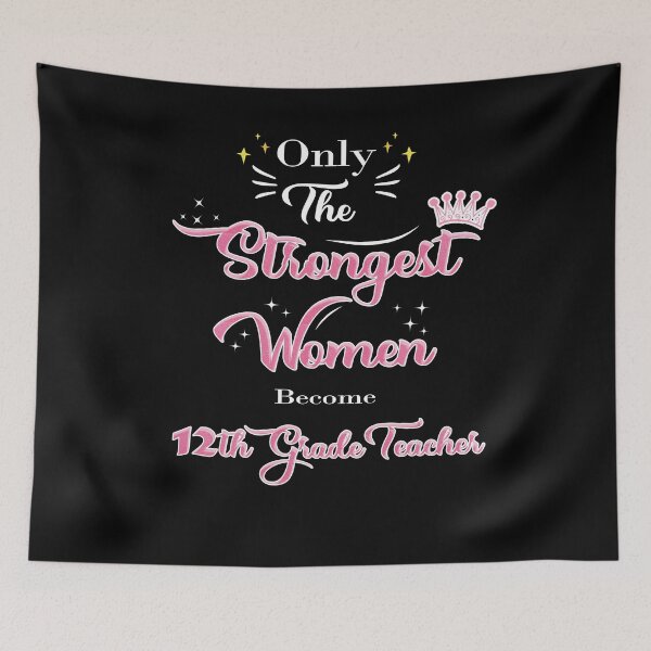Item preview, Only The Strongest Women Become 12th Grade Teacher designed and sold by Thedoode.