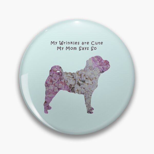 Item preview, Shar-Pei my wrinkles are cute mom says so designed and sold by ThePoodleandCo.
