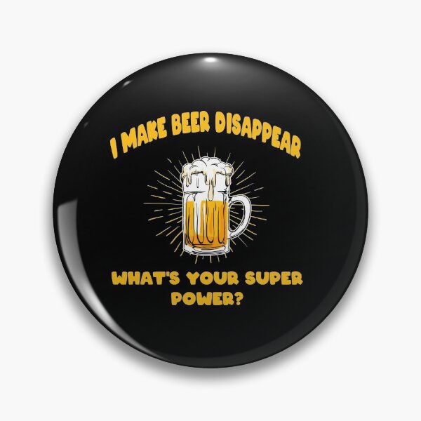 Item preview, FUNNY I MAKE BEER DISAPPEAR WHAT'S YOUR SUPER POWER DESIGN designed and sold by Picspot.