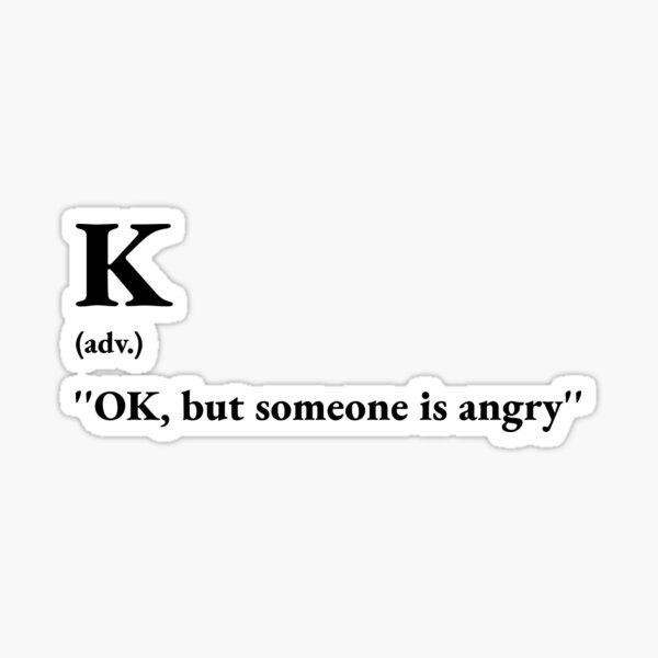 "The definition of K " Sticker for Sale by savageattitude Redbubble