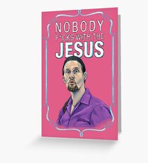 BIG LEBOWSKI-Jesus Quintana- Nobody F*cks with the Jesus Greeting Card