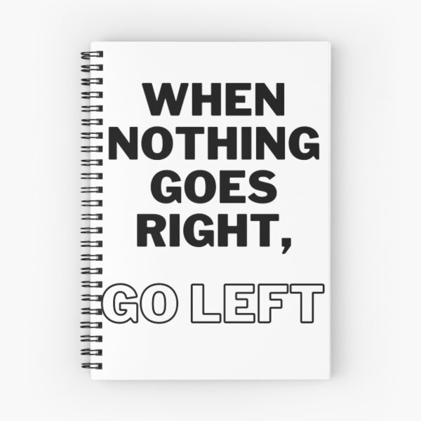 Item preview, When nothing goes right, go left designed and sold by RBK-VFS.