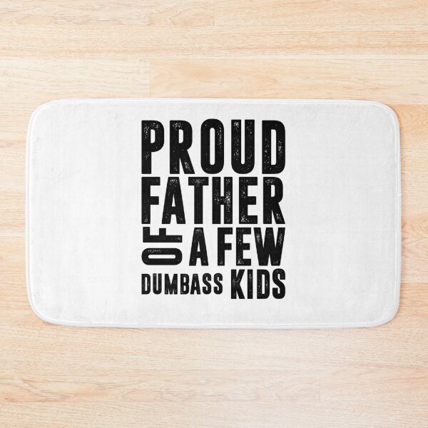 Item preview, PROUD FATHER OF A FEW DUMBASS KIDS | father's day gift designed and sold by RafaelLopezz.