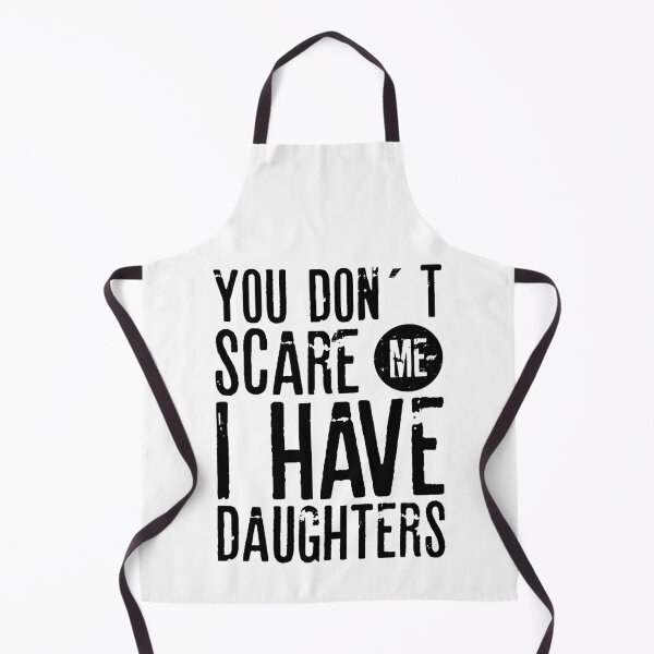 Item preview, YOU DON´T SCARE ME I HAVE DAUGHTERS| father's day gift designed and sold by RafaelLopezz.