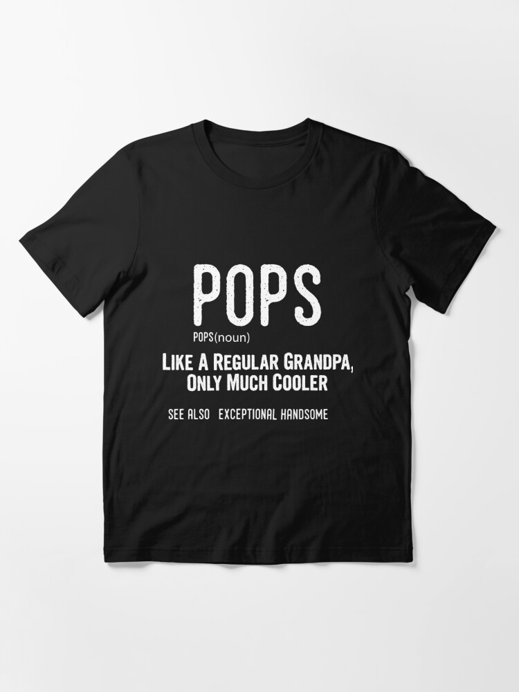 Funny Mens Pops Like A Regular Grandpa Only Much Cooler Gift Essential T- Shirt for Sale by Akmloza