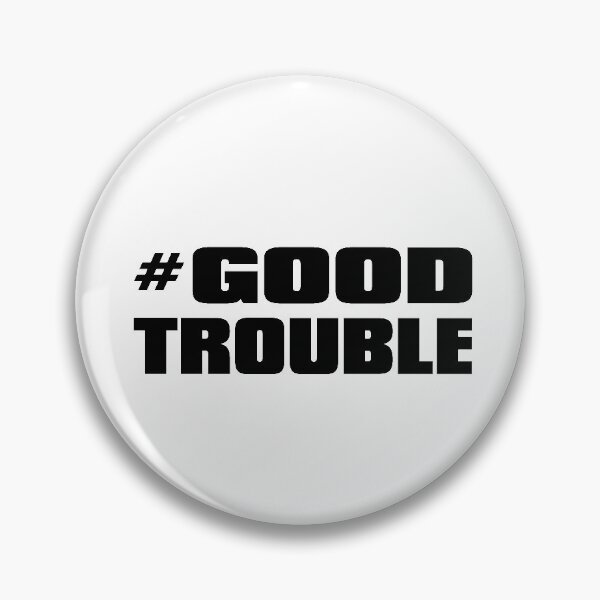Item preview, # Good Trouble designed and sold by Robirk.