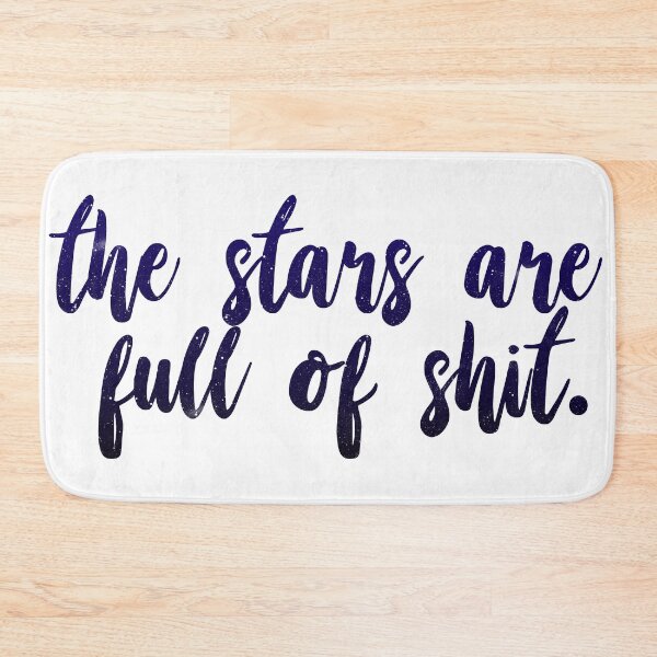 Item preview, The Stars Are Full of Shit designed and sold by politedemon.
