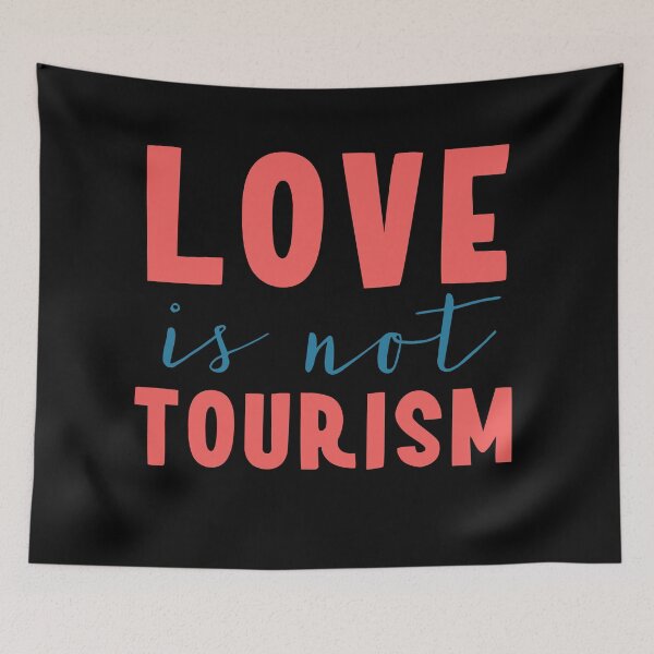 Item preview, Love is not tourism. cute designed and sold by bumperapparels.