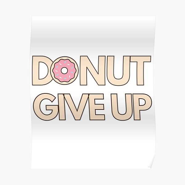 DONUT GIVE UP Poster