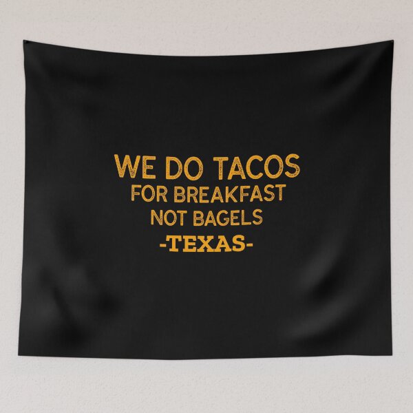 Item preview, We Do Tacos For Breakfast Not Bagels  designed and sold by Joseph Carrasco.